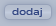 dodaj